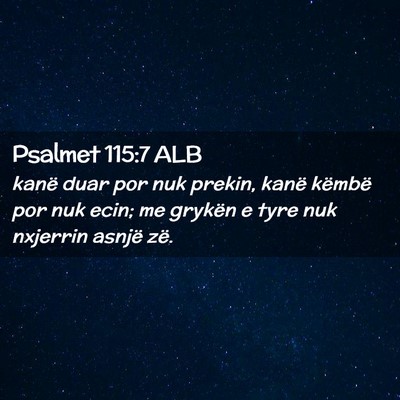 Picture 02 - Psalmet 115:7 ALB - kanë duar por nuk prekin, kanë këmbë por nuk - Bible Verse Picture