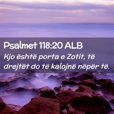Picture 02 - Psalmet 118:20 ALB - Kjo është porta e Zotit, të drejtët do të - Bible Verse Picture