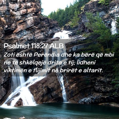 Picture 02 - Psalmet 118:27 ALB - Zoti është Perëndia dhe ka bërë që mbi ne - Bible Verse Picture
