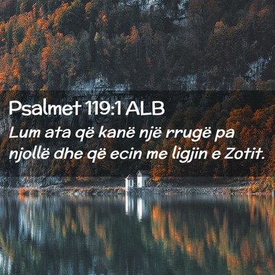 Picture 02 - Psalmet 119:1 ALB - Lum ata që kanë një rrugë pa njollë dhe që - Bible Verse Picture