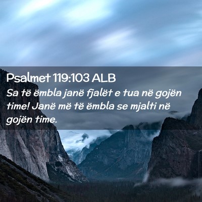Picture 02 - Psalmet 119:103 ALB - Sa të ëmbla janë fjalët e tua në gojën - Bible Verse Picture