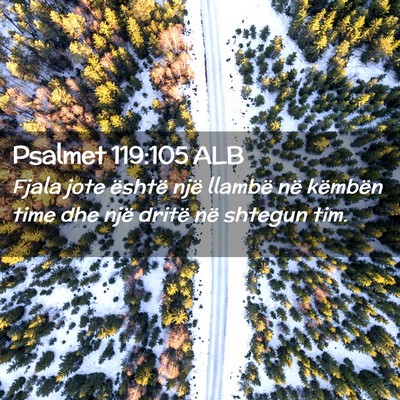 Picture 02 - Psalmet 119:105 ALB - Fjala jote është një llambë në këmbën time - Bible Verse Picture