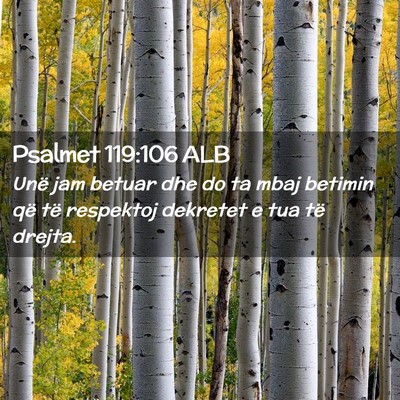Picture 02 - Psalmet 119:106 ALB - Unë jam betuar dhe do ta mbaj betimin që të - Bible Verse Picture