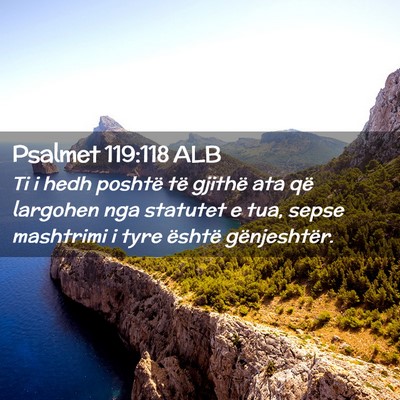 Picture 02 - Psalmet 119:118 ALB - Ti i hedh poshtë të gjithë ata që largohen - Bible Verse Picture