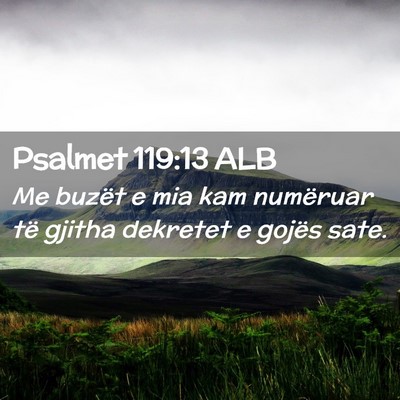 Picture 02 - Psalmet 119:13 ALB - Me buzët e mia kam numëruar të gjitha dekretet - Bible Verse Picture