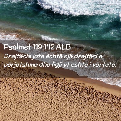 Picture 02 - Psalmet 119:142 ALB - Drejtësia jote është një drejtësi e - Bible Verse Picture