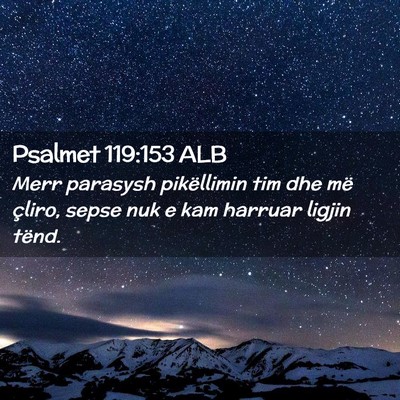 Picture 02 - Psalmet 119:153 ALB - Merr parasysh pikëllimin tim dhe më çliro, - Bible Verse Picture
