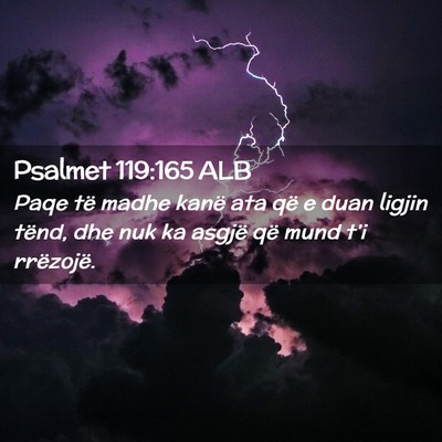 Picture 02 - Psalmet 119:165 ALB - Paqe të madhe kanë ata që e duan ligjin tënd, - Bible Verse Picture
