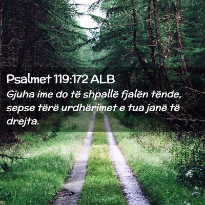 Picture 02 - Psalmet 119:172 ALB - Gjuha ime do të shpallë fjalën tënde, sepse - Bible Verse Picture