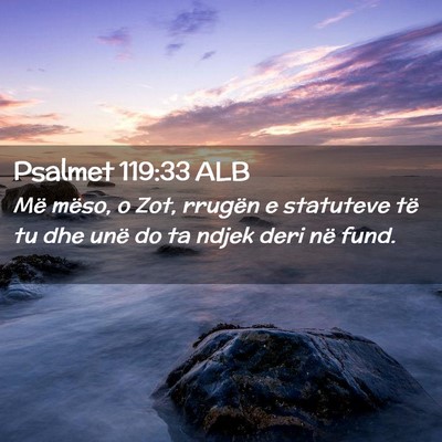Picture 02 - Psalmet 119:33 ALB - Më mëso, o Zot, rrugën e statuteve të tu dhe - Bible Verse Picture