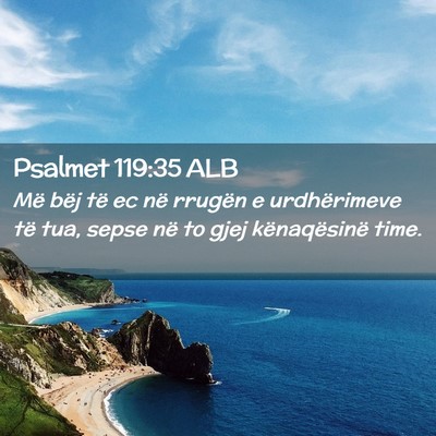 Picture 02 - Psalmet 119:35 ALB - Më bëj të ec në rrugën e urdhërimeve të - Bible Verse Picture