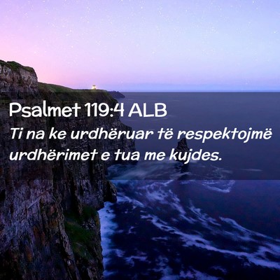 Picture 02 - Psalmet 119:4 ALB - Ti na ke urdhëruar të respektojmë urdhërimet - Bible Verse Picture