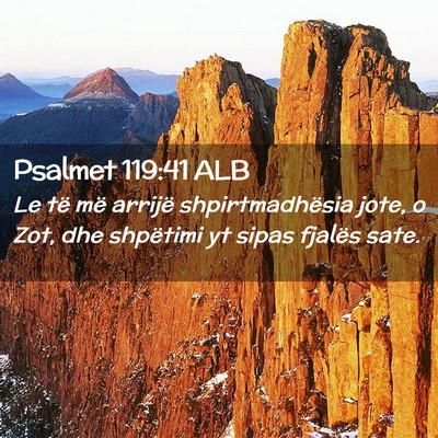 Picture 02 - Psalmet 119:41 ALB - Le të më arrijë shpirtmadhësia jote, o Zot, - Bible Verse Picture