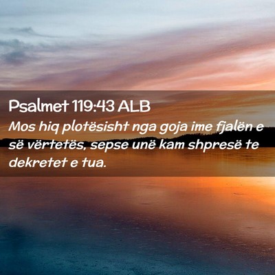 Picture 02 - Psalmet 119:43 ALB - Mos hiq plotësisht nga goja ime fjalën e së - Bible Verse Picture
