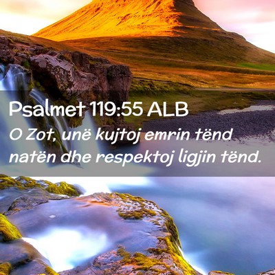 Picture 02 - Psalmet 119:55 ALB - O Zot, unë kujtoj emrin tënd natën dhe - Bible Verse Picture