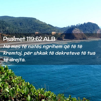 Picture 02 - Psalmet 119:62 ALB - Në mes të natës ngrihem që të të kremtoj, - Bible Verse Picture
