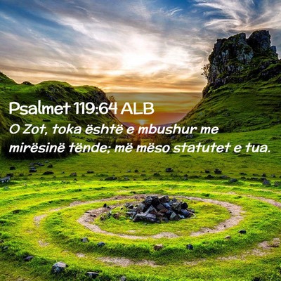 Picture 02 - Psalmet 119:64 ALB - O Zot, toka është e mbushur me mirësinë - Bible Verse Picture