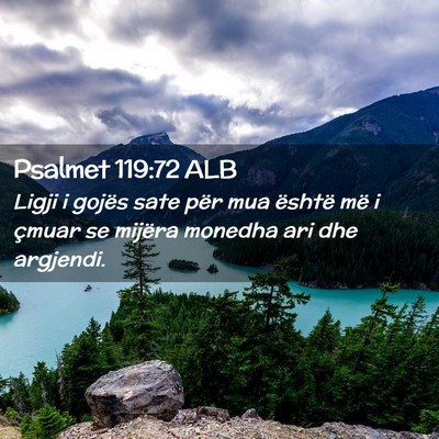 Picture 02 - Psalmet 119:72 ALB - Ligji i gojës sate për mua është më i çmuar - Bible Verse Picture