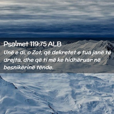 Picture 02 - Psalmet 119:75 ALB - Unë e di, o Zot, që dekretet e tua janë të - Bible Verse Picture