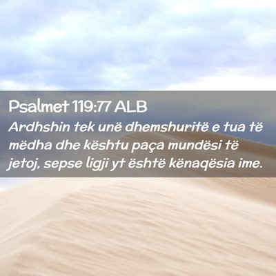 Picture 02 - Psalmet 119:77 ALB - Ardhshin tek unë dhemshuritë e tua të mëdha - Bible Verse Picture