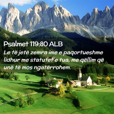 Picture 02 - Psalmet 119:80 ALB - Le të jetë zemra ime e paqortueshme lidhur me - Bible Verse Picture
