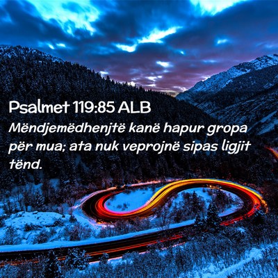 Picture 02 - Psalmet 119:85 ALB - Mëndjemëdhenjtë kanë hapur gropa për mua; - Bible Verse Picture