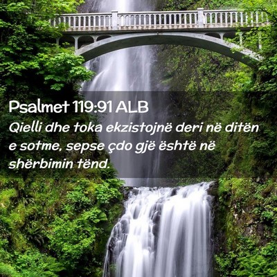 Picture 02 - Psalmet 119:91 ALB - Qielli dhe toka ekzistojnë deri në ditën e - Bible Verse Picture