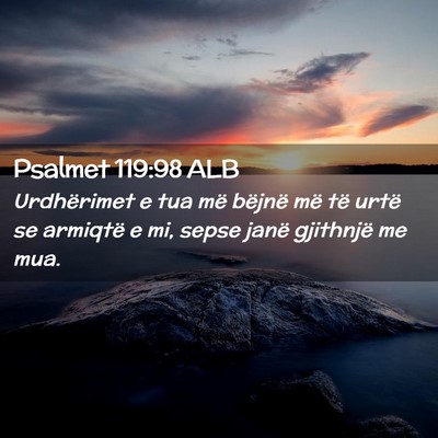 Picture 02 - Psalmet 119:98 ALB - Urdhërimet e tua më bëjnë më të urtë se - Bible Verse Picture
