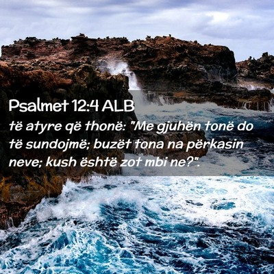 Picture 02 - Psalmet 12:4 ALB - të atyre që thonë: 