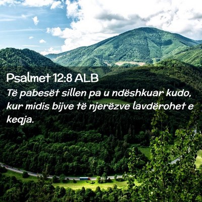 Picture 02 - Psalmet 12:8 ALB - Të pabesët sillen pa u ndëshkuar kudo, kur - Bible Verse Picture