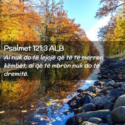 Picture 02 - Psalmet 121:3 ALB - Ai nuk do të lejojë që të të merren - Bible Verse Picture
