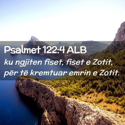 Picture 02 - Psalmet 122:4 ALB - ku ngjiten fiset, fiset e Zotit, për të - Bible Verse Picture