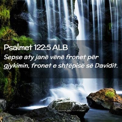 Picture 02 - Psalmet 122:5 ALB - Sepse aty janë vënë fronet për gjykimin, - Bible Verse Picture