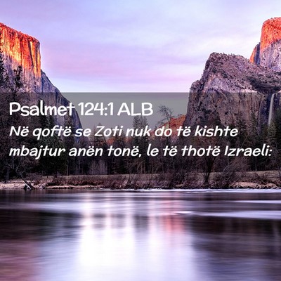 Picture 02 - Psalmet 124:1 ALB - Në qoftë se Zoti nuk do të kishte mbajtur - Bible Verse Picture