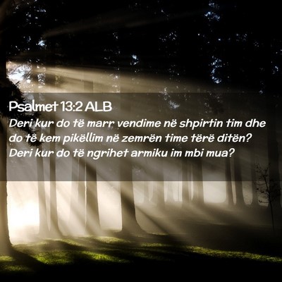 Picture 02 - Psalmet 13:2 ALB - Deri kur do të marr vendime në shpirtin tim dhe - Bible Verse Picture