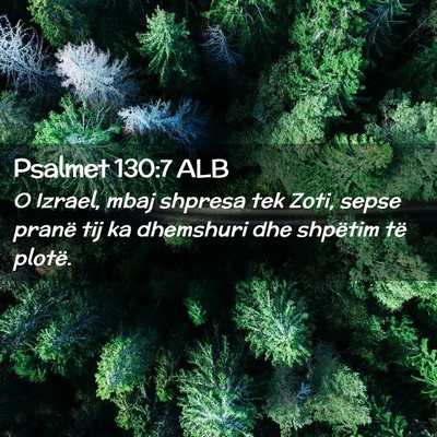 Picture 02 - Psalmet 130:7 ALB - O Izrael, mbaj shpresa tek Zoti, sepse pranë tij - Bible Verse Picture