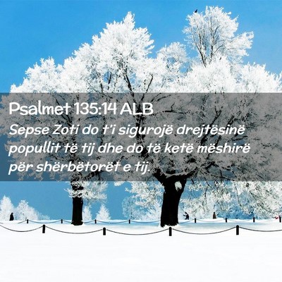 Picture 02 - Psalmet 135:14 ALB - Sepse Zoti do t’i sigurojë drejtësinë - Bible Verse Picture