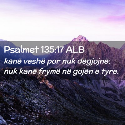 Picture 02 - Psalmet 135:17 ALB - kanë veshë por nuk dëgjojnë; nuk kanë frymë - Bible Verse Picture