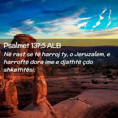 Picture 02 - Psalmet 137:5 ALB - Në rast se të harroj ty, o Jeruzalem, e - Bible Verse Picture