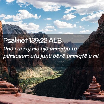 Picture 02 - Psalmet 139:22 ALB - Unë i urrej me një urrejtje të përsosur; ata - Bible Verse Picture