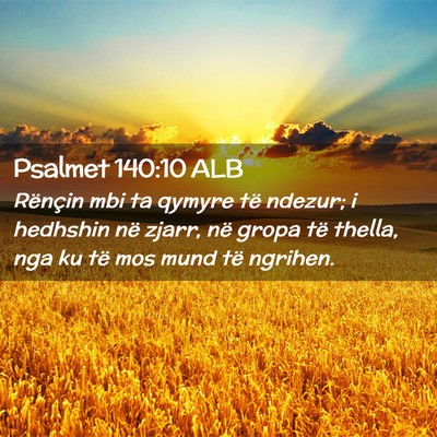 Picture 02 - Psalmet 140:10 ALB - Rënçin mbi ta qymyre të ndezur; i hedhshin në - Bible Verse Picture