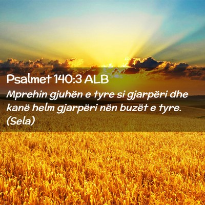 Picture 02 - Psalmet 140:3 ALB - Mprehin gjuhën e tyre si gjarpëri dhe kanë - Bible Verse Picture