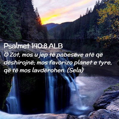 Picture 02 - Psalmet 140:8 ALB - O Zot, mos u jep të pabesëve atë që - Bible Verse Picture