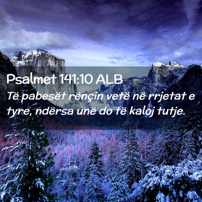 Picture 02 - Psalmet 141:10 ALB - Të pabesët rënçin vetë në rrjetat e tyre, - Bible Verse Picture