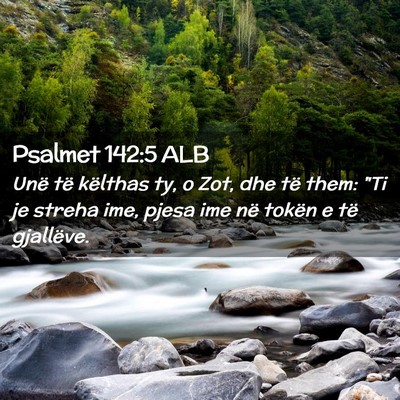 Picture 02 - Psalmet 142:5 ALB - Unë të këlthas ty, o Zot, dhe të them: 