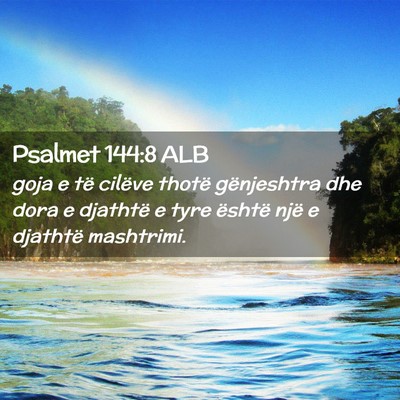 Picture 02 - Psalmet 144:8 ALB - goja e të cilëve thotë gënjeshtra dhe dora e - Bible Verse Picture