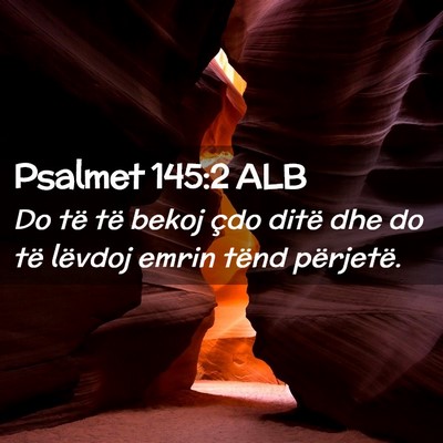 Picture 02 - Psalmet 145:2 ALB - Do të të bekoj çdo ditë dhe do të lëvdoj - Bible Verse Picture