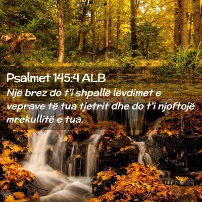 Picture 02 - Psalmet 145:4 ALB - Një brez do t’i shpallë lëvdimet e veprave - Bible Verse Picture