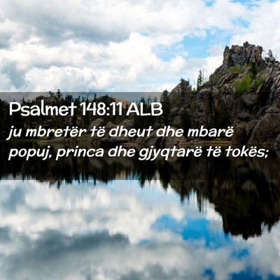 Picture 02 - Psalmet 148:11 ALB - ju mbretër të dheut dhe mbarë popuj, princa - Bible Verse Picture