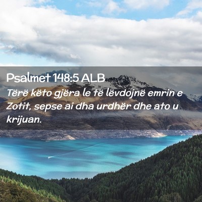 Picture 02 - Psalmet 148:5 ALB - Tërë këto gjëra le të lëvdojnë emrin e - Bible Verse Picture